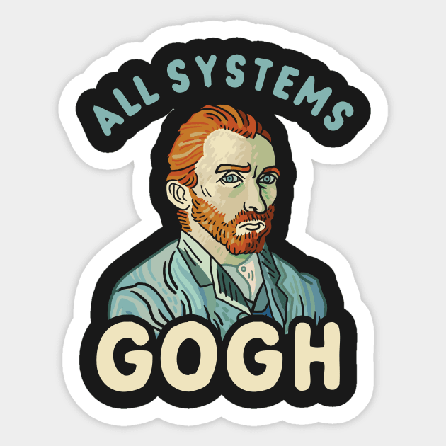 All Systems Gogh Sticker by dumbshirts